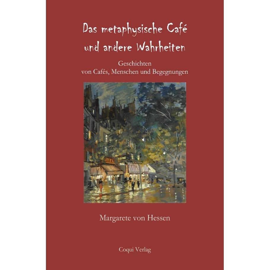 Das metaphysische Café und andere Wahrheiten, Belletristik von Margarete von Hessen