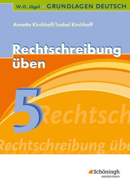 Produktbild Grundlagen Deutsch. Rechtschreibung üben 5. Schuljahr (Deutsch, Annette Kirchhoff, Isabel Kirchhoff, 2018)