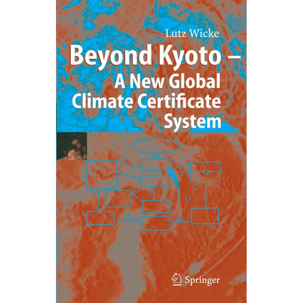 Beyond Kyoto - A New Global Climate Certificate System, Fachbücher von Lutz Wicke