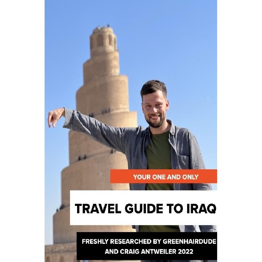 your one and only TRAVEL GUIDE TO IRAQ, Ratgeber von Greenhairdude Greenhairdude, Craig Antweiler