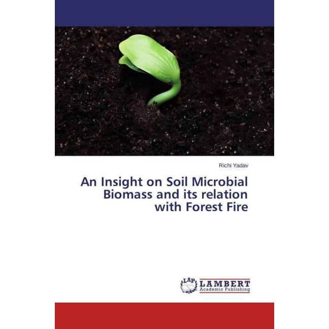 An Insight on Soil Microbial Biomass and its relation with Forest Fire, Fachbücher