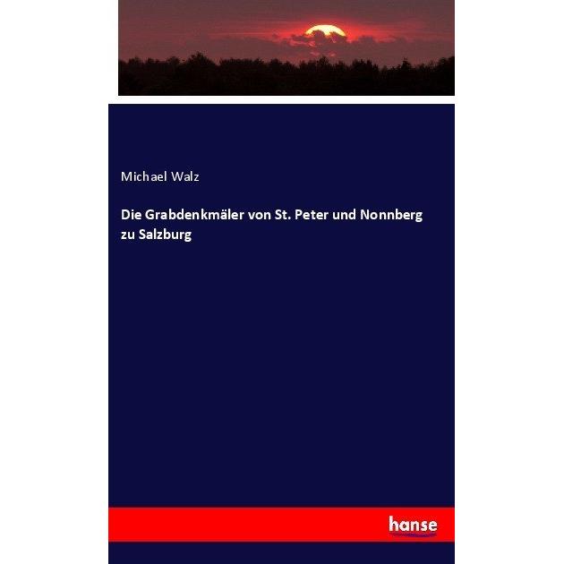 Die Grabdenkmäler von St. Peter und Nonnberg zu Salzburg, Fachbücher von Michael Walz