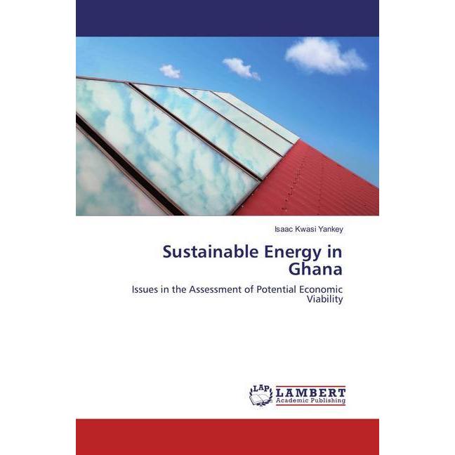 Sustainable Energy in Ghana, Fachbücher von Isaac Kwasi Yankey