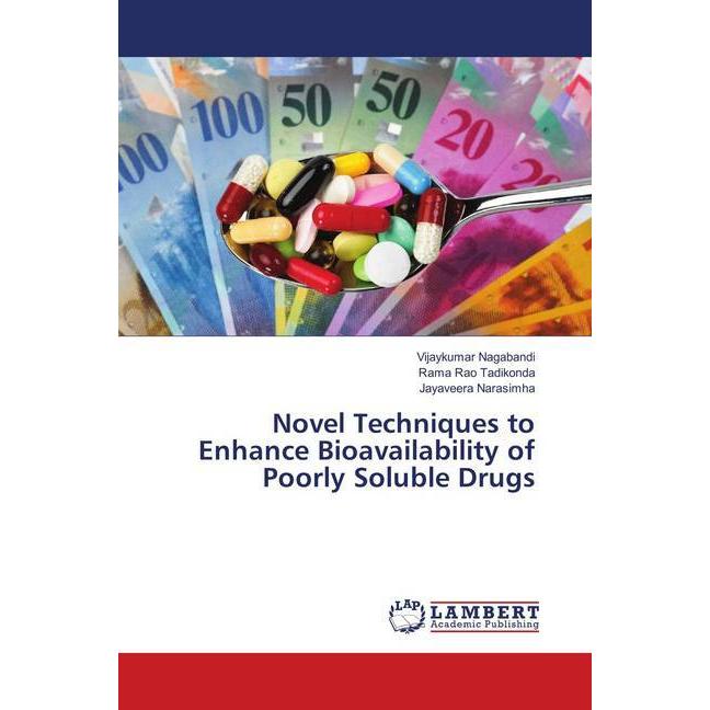 Novel Techniques to Enhance Bioavailability of Poorly Soluble Drugs, Fachbücher von Vijaykumar Nagabandi, Jayaveera Nara...