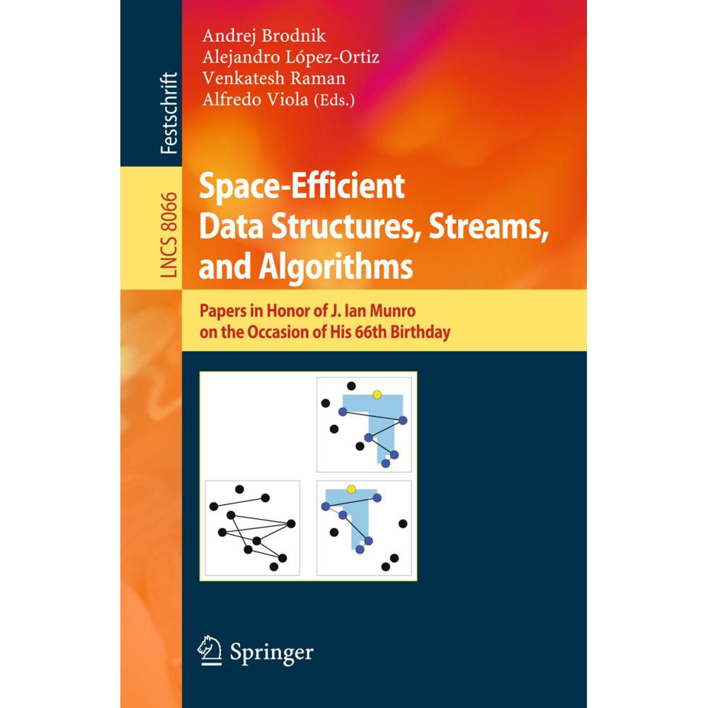 Space-Efficient Data Structures, Streams, and Algorithms, Fachbücher von Andrej Brodnik, Alejandro Lopez-Ortiz, Alfredo ...