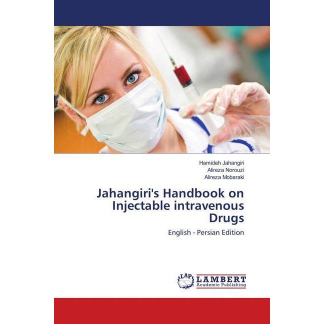 Jahangiri's Handbook on Injectable intravenous Drugs, Fachbücher von Alireza Norouzi, Hamideh Jahangiri, Alireza Mobarak...