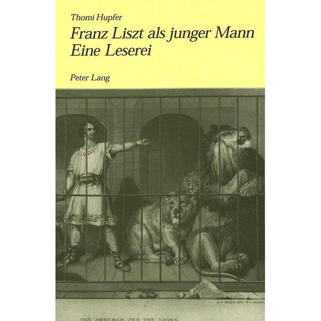 Franz Liszt als junger Mann. Eine Leserei, Fachbücher von Thomi Hupfer