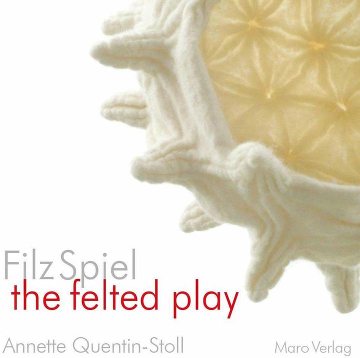 Produktbild FilzSpiel - a play of felt (Deutsch, Englisch, Annette Quentin-Stoll, Robert Quentin, Susan Batten-Seidl, 2008)