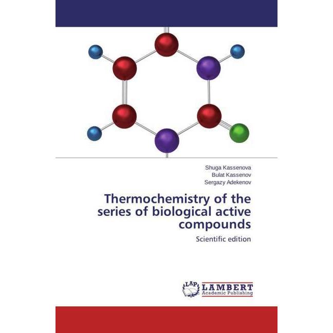 Thermochemistry of the series of biological active compounds, Fachbücher von Shuga Kassenova, Bulat Kassenov, Sergazy Ad...