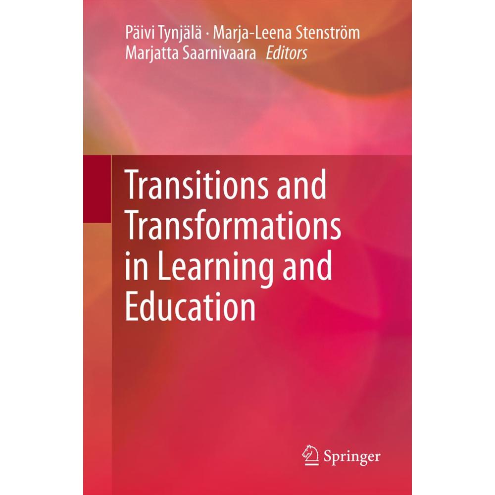 Transitions and Transformations in Learning and Education, Fachbücher von Marjatta Saarnivaara, Marja-Leena Stenström, P...