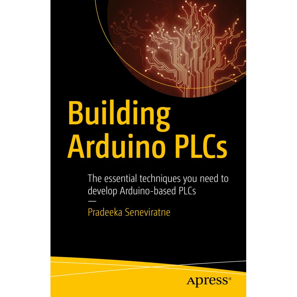 Building Arduino PLCs, Fachbücher von Pradeeka Seneviratne