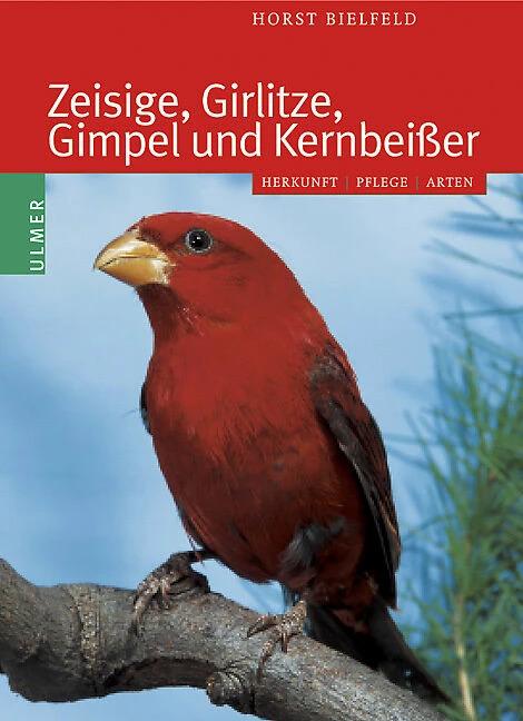 Produktbild Zeisige, Girlitze, Gimpel und Kernbeisser (Deutsch, Horst Bielfeld, 2003)