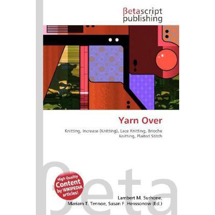 Yarn Over, Ratgeber von Lambert M. Surhone, Mariam T. Tennoe, Susan F. Henssonow