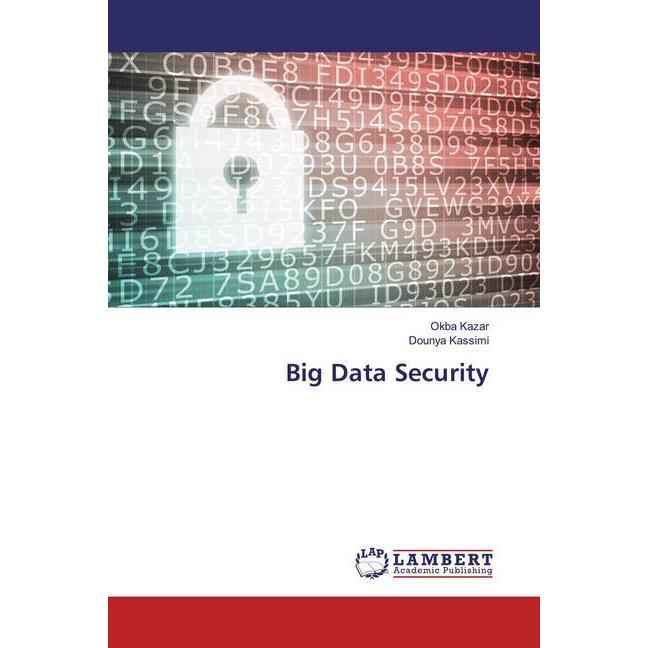 Big Data Security, Fachbücher von Dounya Kassimi, Okba Kazar