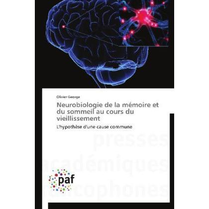 Neurobiologie de la mémoire et du sommeil au cours du vieillissement, Fachbücher von Olivier George