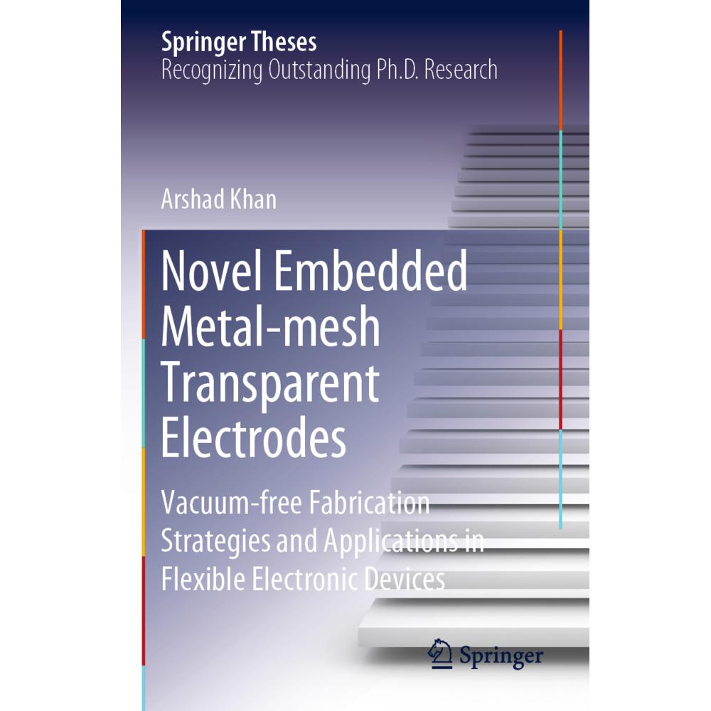Novel Embedded Metal-mesh Transparent Electrodes, Fachbücher von Arshad Khan