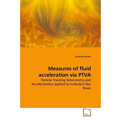 Measures of fluid acceleration via PTVA, Fachbücher von Simone Ferrari
