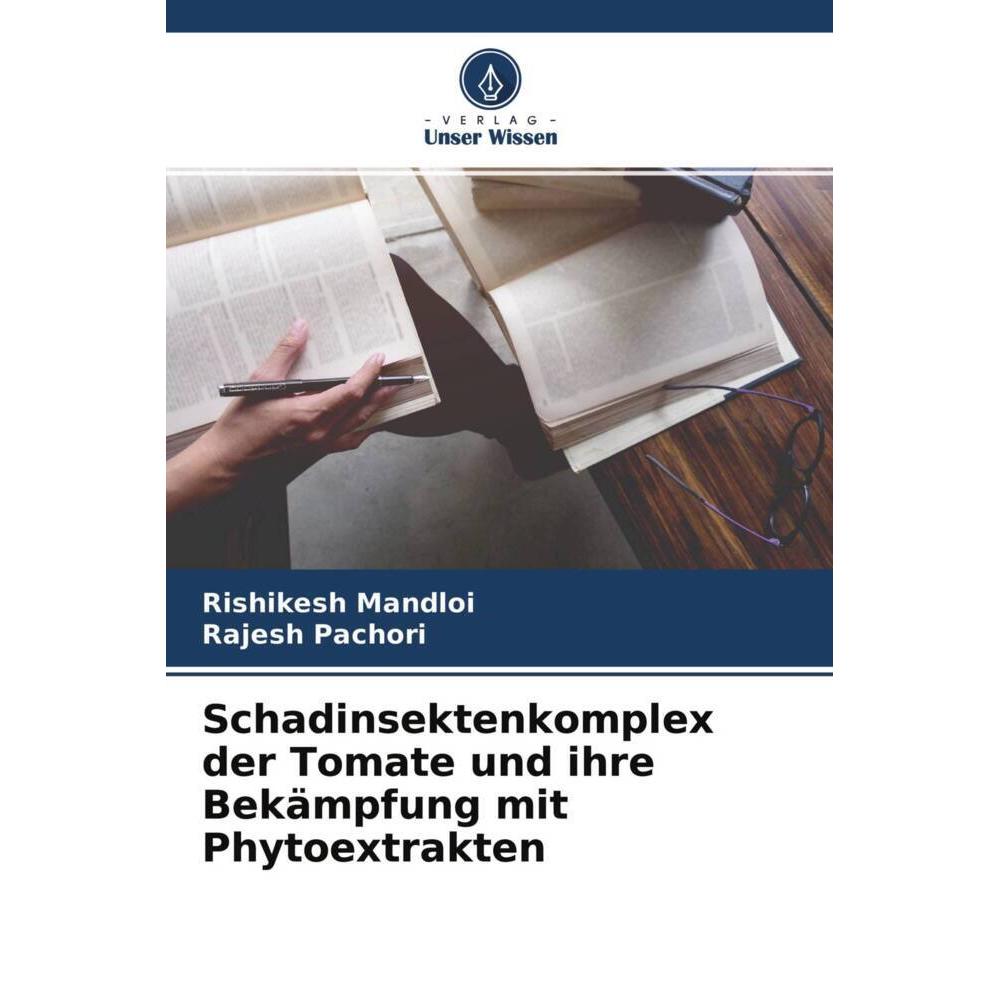 Schadinsektenkomplex der Tomate und ihre Bekämpfung mit Phytoextrakten, Fachbücher von Rajesh Pachori, Rishikesh Mandloi