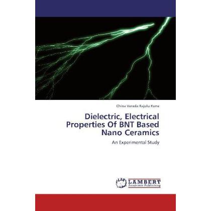 Dielectric, Electrical Properties Of BNT Based Nano Ceramics, Fachbücher von China Varada Rajulu Kuna