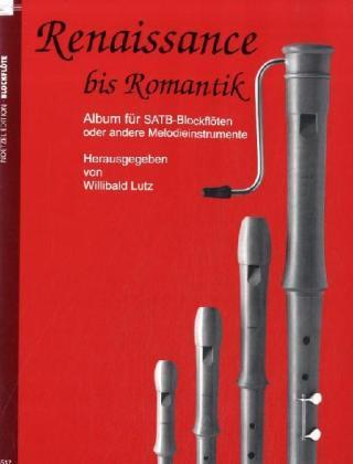 Produktbild Renaissance bis Romantik, für 4 Blockflöten (Deutsch, Willibald Lutz, 2007)