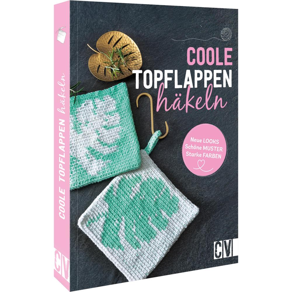 Coole Topflappen häkeln, Ratgeber von Annette Diepolder, Susanne Schaadt, Elke Reith, Stefanie Benz