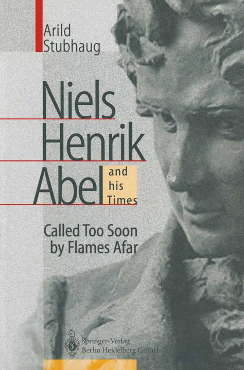 NIELS HENRIK ABEL and his Times (Englisch, Arild Stubhaug, 2010)