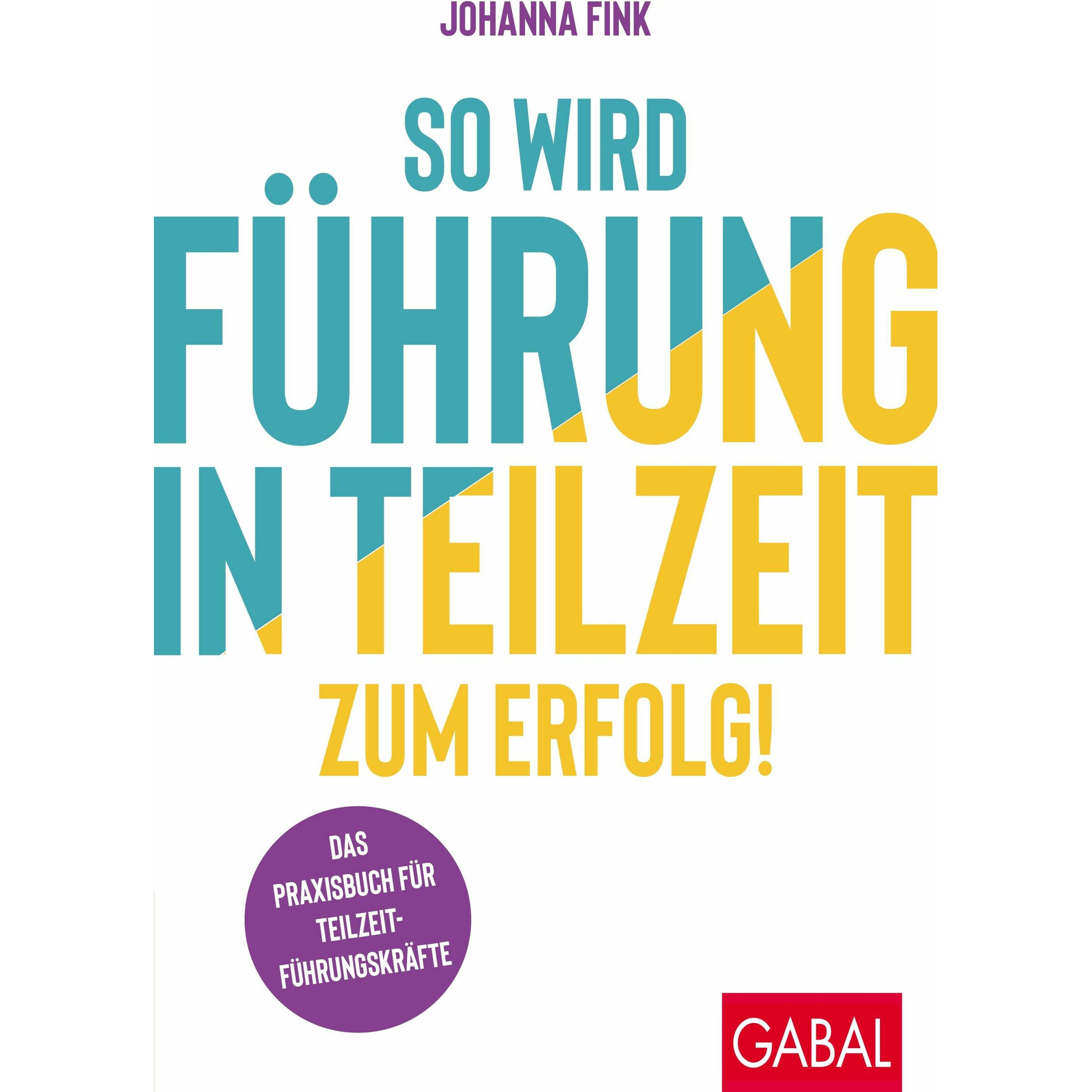 Fink:So wird Führung in Teilzeit zum Er, Ratgeber von Katy Roewer, Danny Herzog-Braune, Johanna Fink