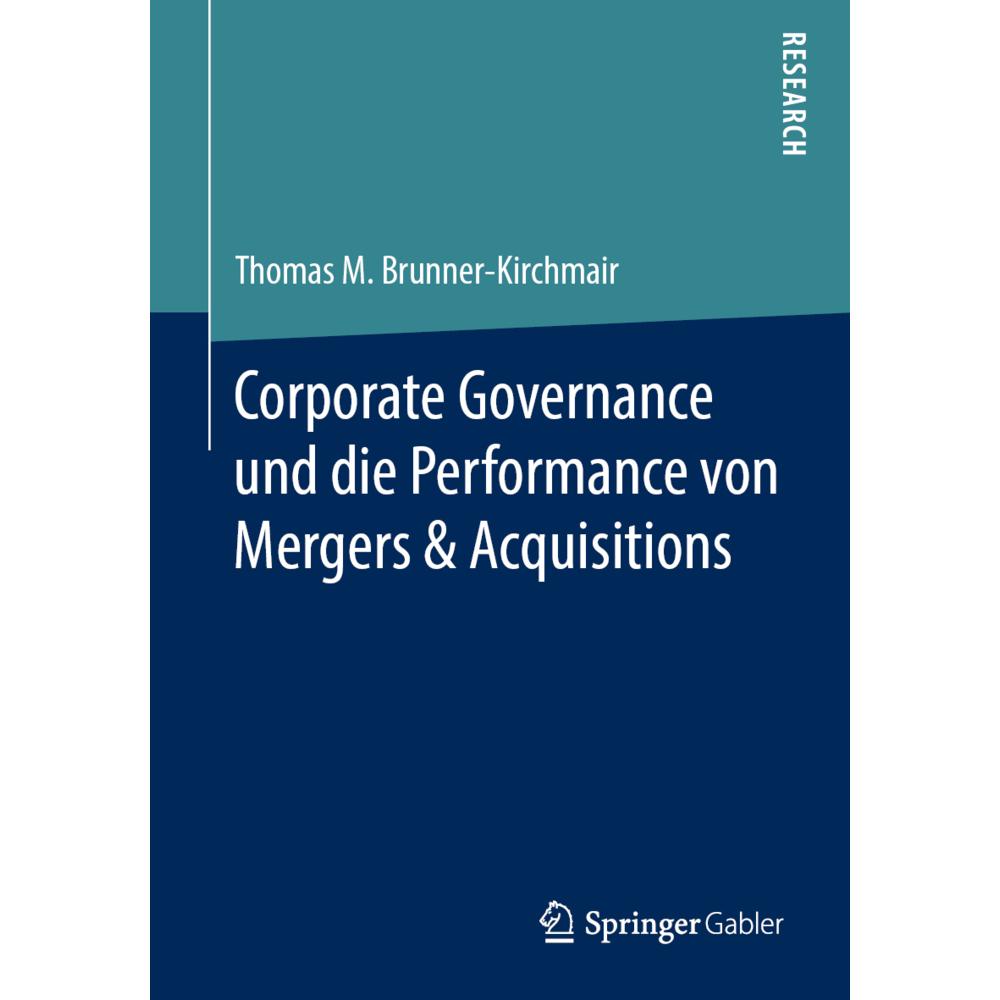 Corporate Governance und die Performance von Mergers & Acquisitions, Fachbücher von Thomas M. Brunner-Kirchmair