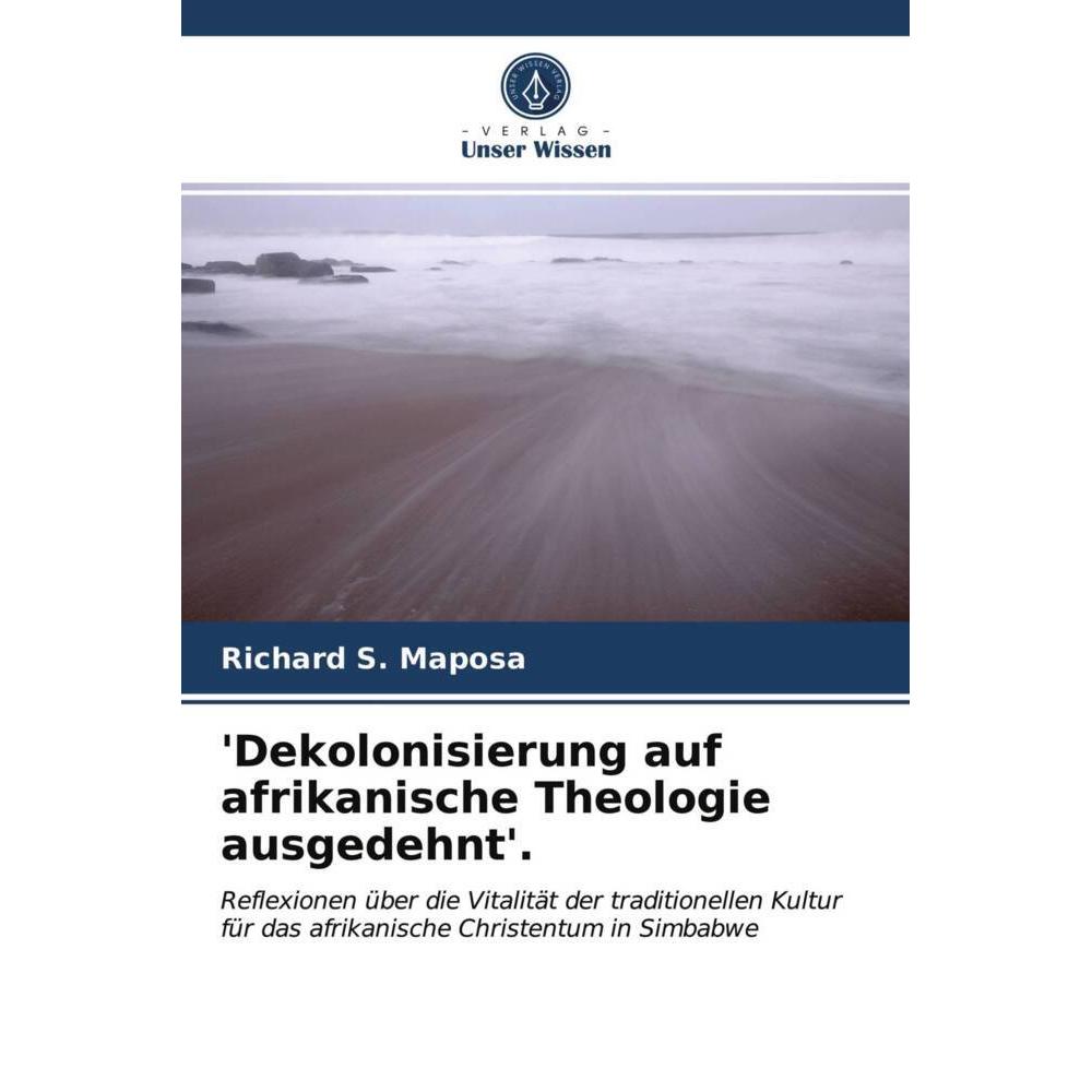 'Dekolonisierung auf afrikanische Theologie ausgedehnt'., Fachbücher von Richard S. Maposa