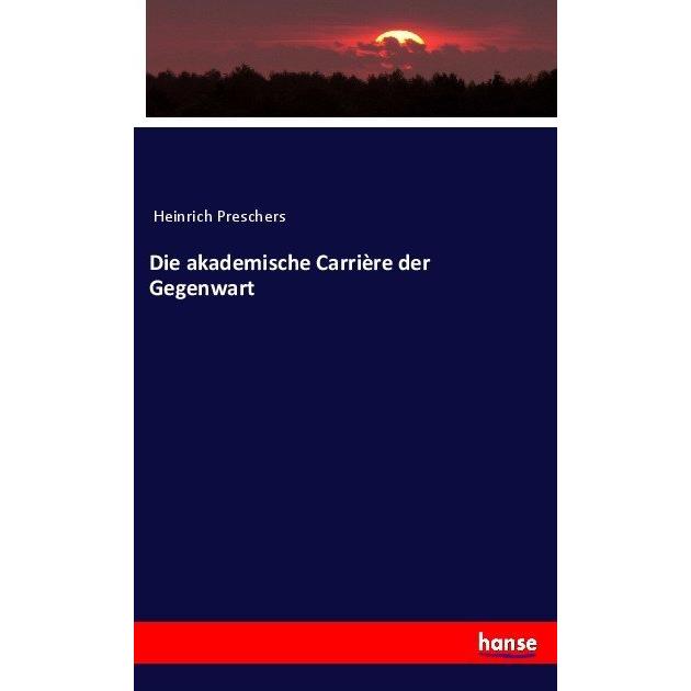 Die akademische Carrière der Gegenwart, Fachbücher von Anonym