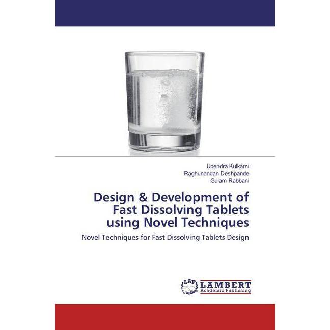 Design & Development of Fast Dissolving Tablets using Novel Techniques, Fachbücher von Raghunandan Deshpande, Gulam Rabb...