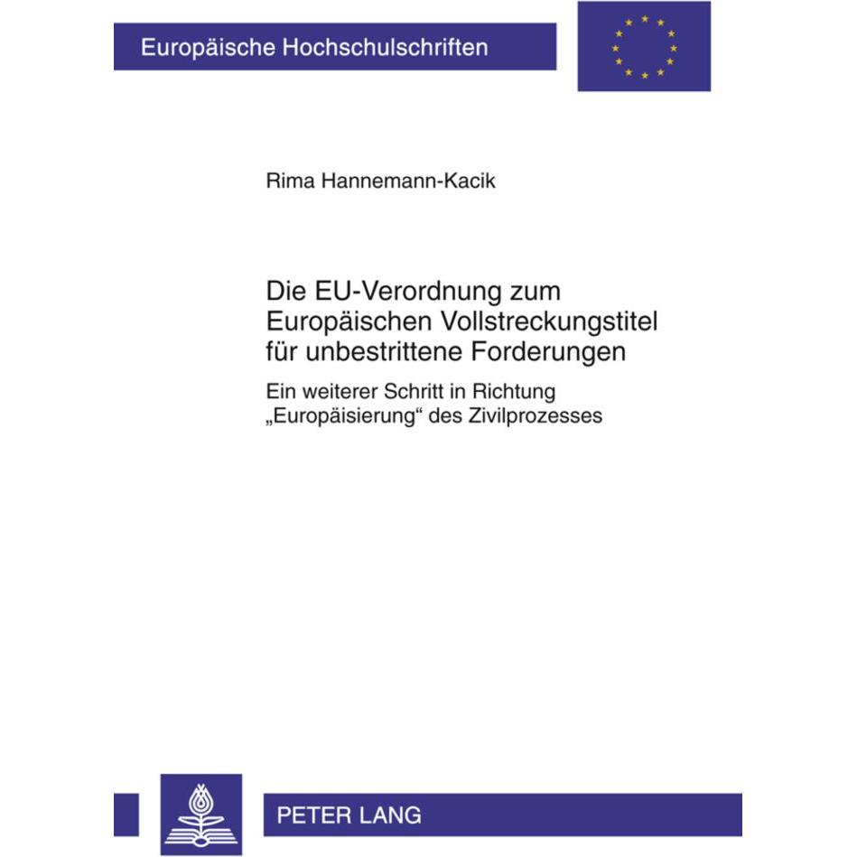 Die EU-Verordnung zum Europäischen Vollstreckungstitel für unbestrittene Forderungen, Fachbücher von Rima Hannemann-Kaci...