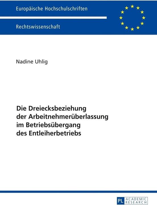 Produktbild Die Dreiecksbeziehung der Arbeitnehmerüberlassung im Betriebsübergang des Entleiherbetriebs (Deutsch, Nadine Uhlig, 2016)