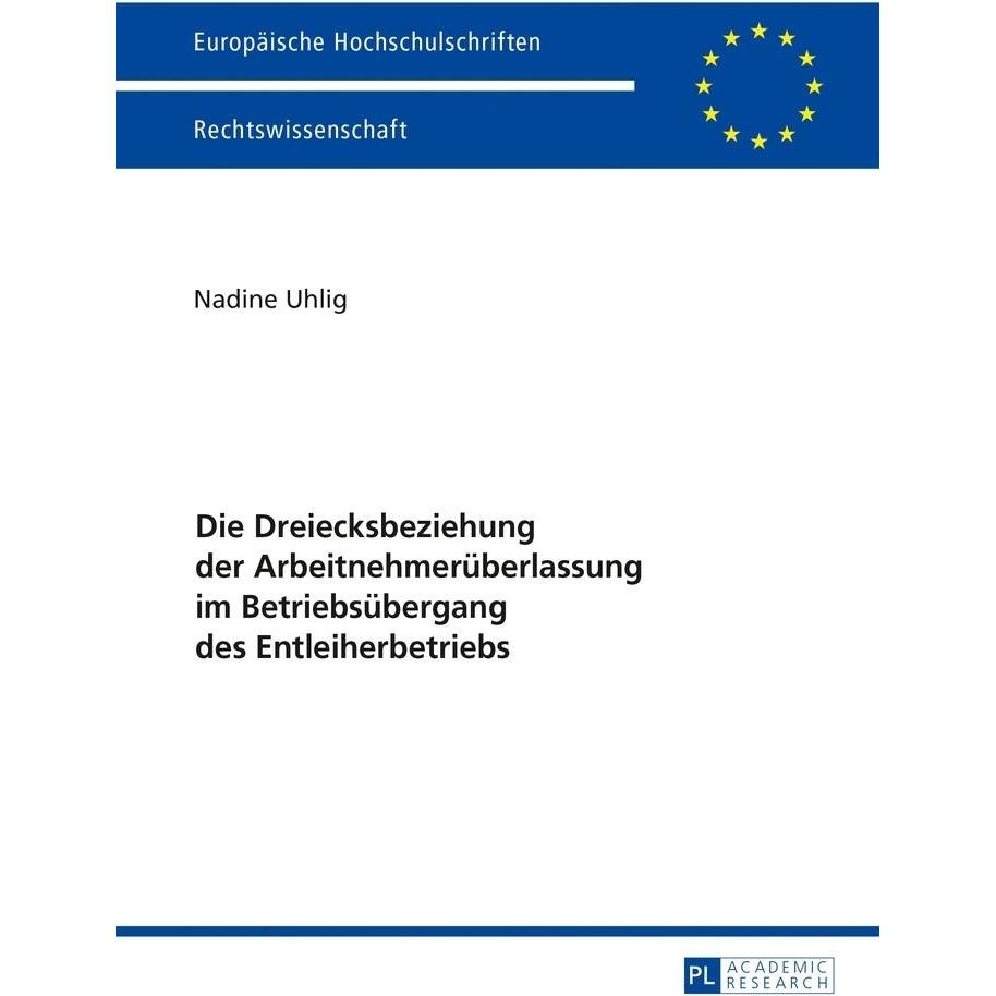 Die Dreiecksbeziehung der Arbeitnehmerüberlassung im Betriebsübergang des Entleiherbetriebs, Fachbücher von Nadine Uhlig