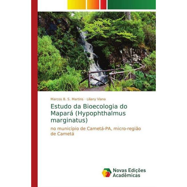 Estudo da Bioecologia do Mapará (Hypophthalmus marginatus), Fachbücher von Liliany Viana, Marcos B. S. Martins