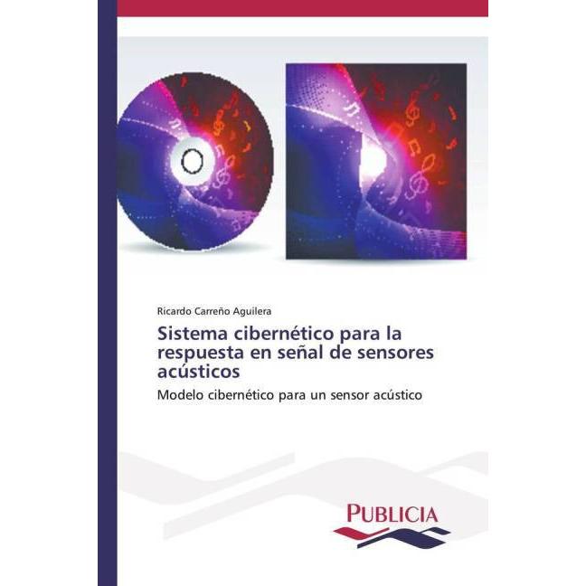 Sistema cibernético para la respuesta en señal de sensores acústicos, Fachbücher von Ricardo Carreño Aguilera