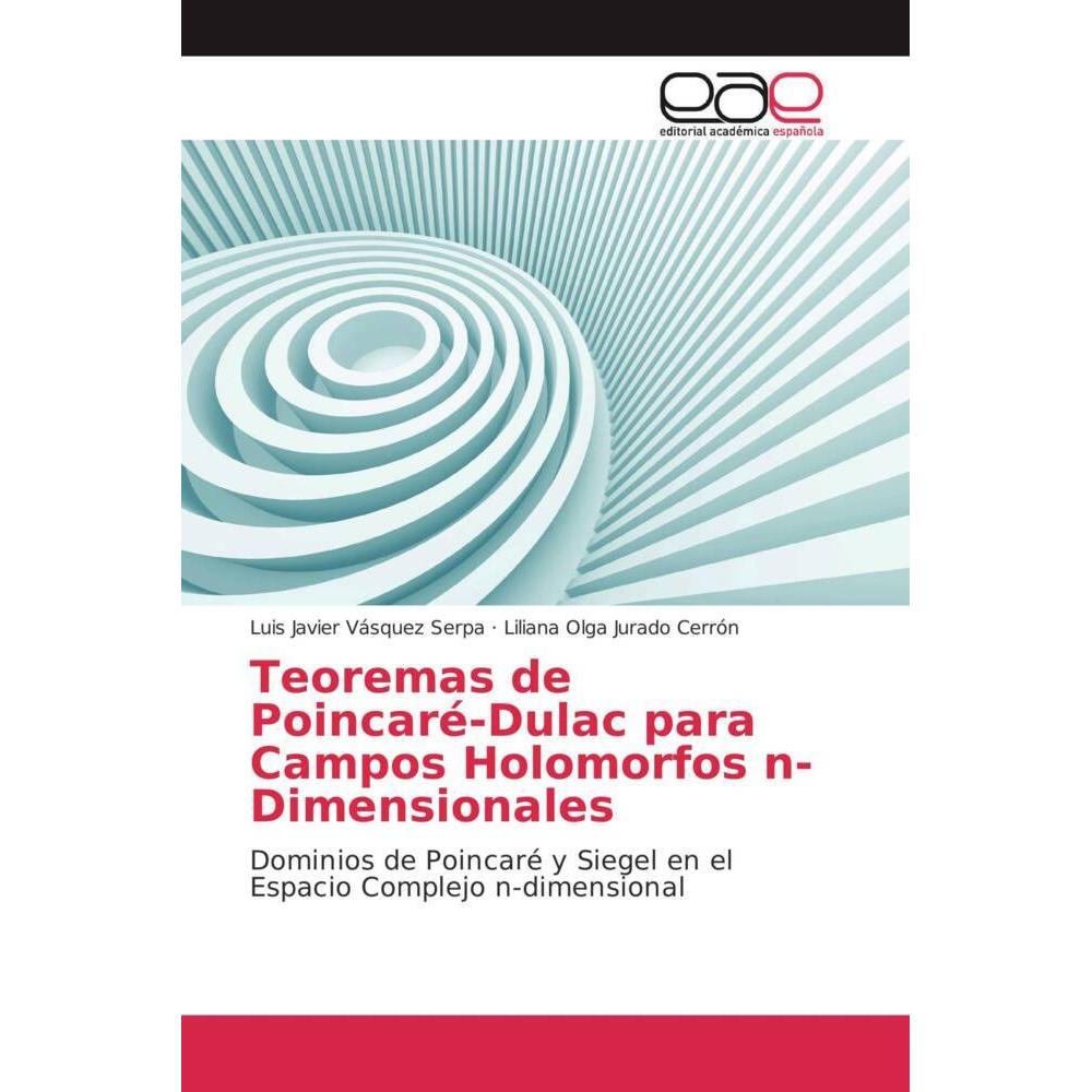 Teoremas de Poincaré-Dulac para Campos Holomorfos n-Dimensionales, Fachbücher von Liliana Olga Jurado Cerrón, Luis Javie...