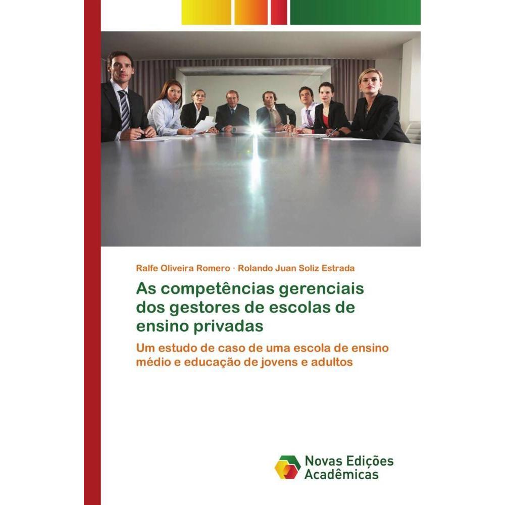 As competências gerenciais dos gestores de escolas de ensino privadas, Fachbücher von Rolando Juan Soliz Estrada, Ralfe ...