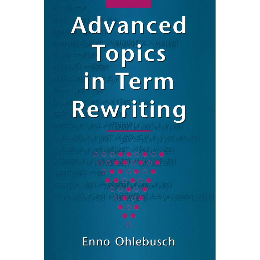 Advanced Topics in Term Rewriting, Fachbücher von Enno Ohlebusch