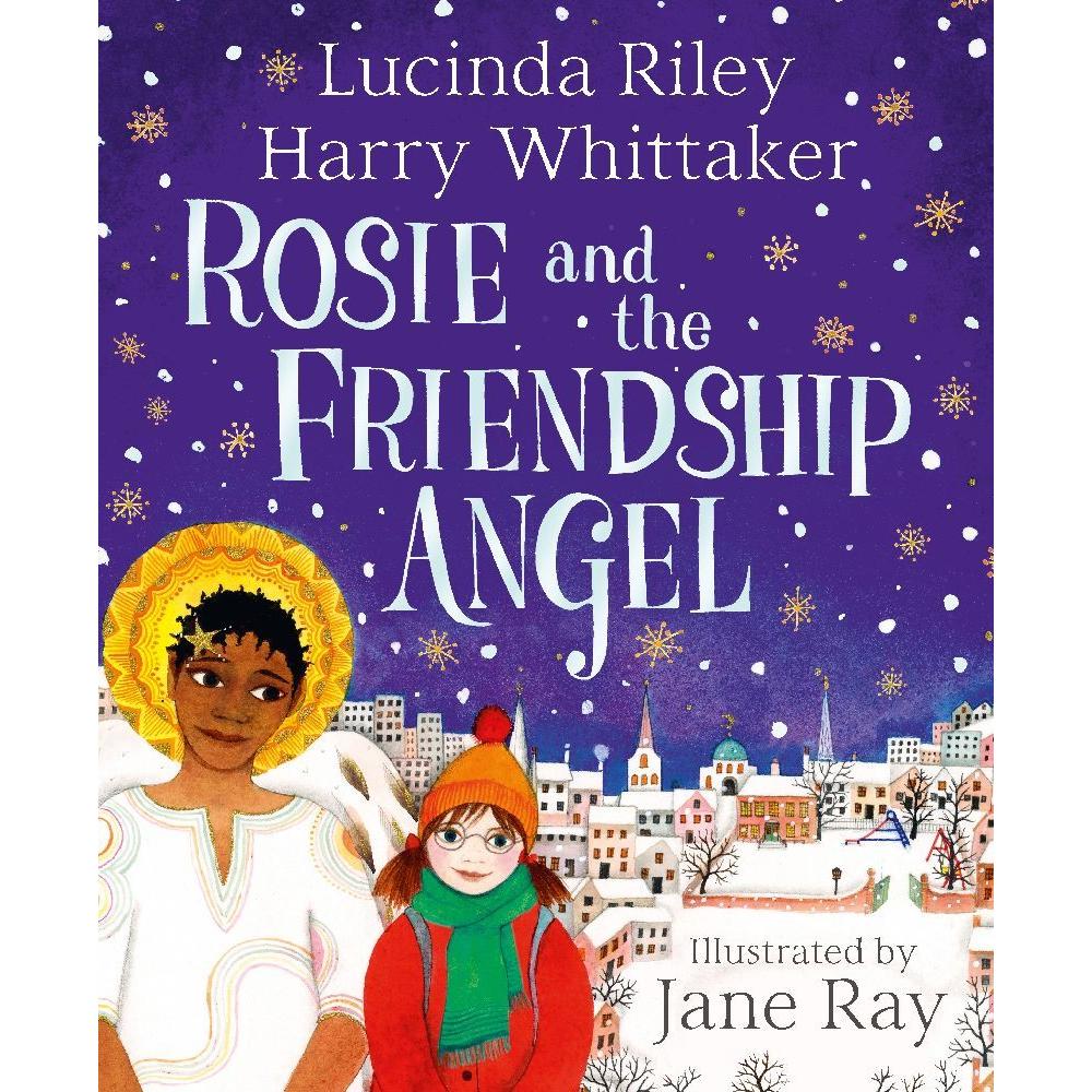 Riley:Rosie and the Friendship Angel, Kinderbücher von Lucinda Riley, Harry Whittaker