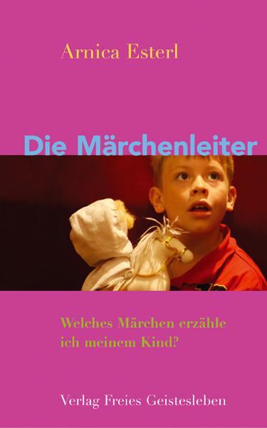 Produktbild Die Märchenleiter (Deutsch, Arnica Esterl, 2007)