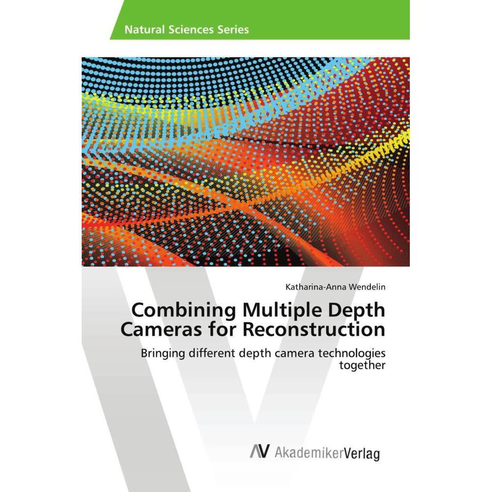 Combining Multiple Depth Cameras for Reconstruction, Fachbücher von Katharina-Anna Wendelin