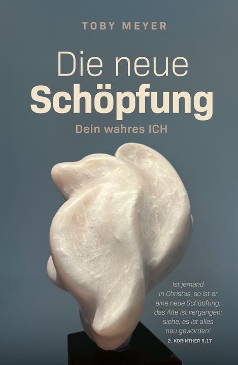 Meyer:Die neue Schöpfung - Dein wahres (Deutsch, Toby Meyer, 2025)