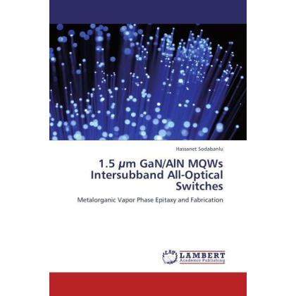 1.5 µm GaN/AlN MQWs Intersubband All-Optical Switches, Fachbücher von Hassanet Sodabanlu