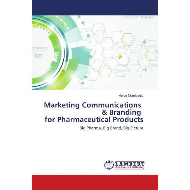 Marketing Communications & Branding for Pharmaceutical Products, Fachbücher von Merve Memisoglu