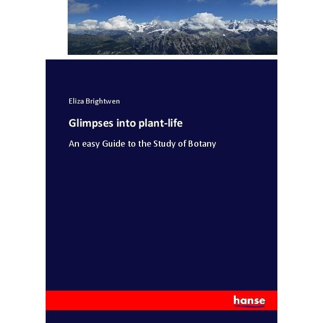 Glimpses into plant-life, Fachbücher von Eliza Brightwen