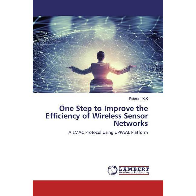 One Step to Improve the Efficiency of Wireless Sensor Networks, Fachbücher von Poonam K.K