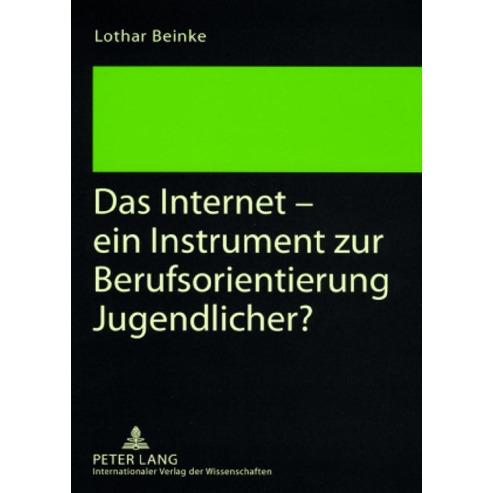 Das Internet - ein Instrument zur Berufsorientierung Jugendlicher?, Fachbücher von Lothar Beinke
