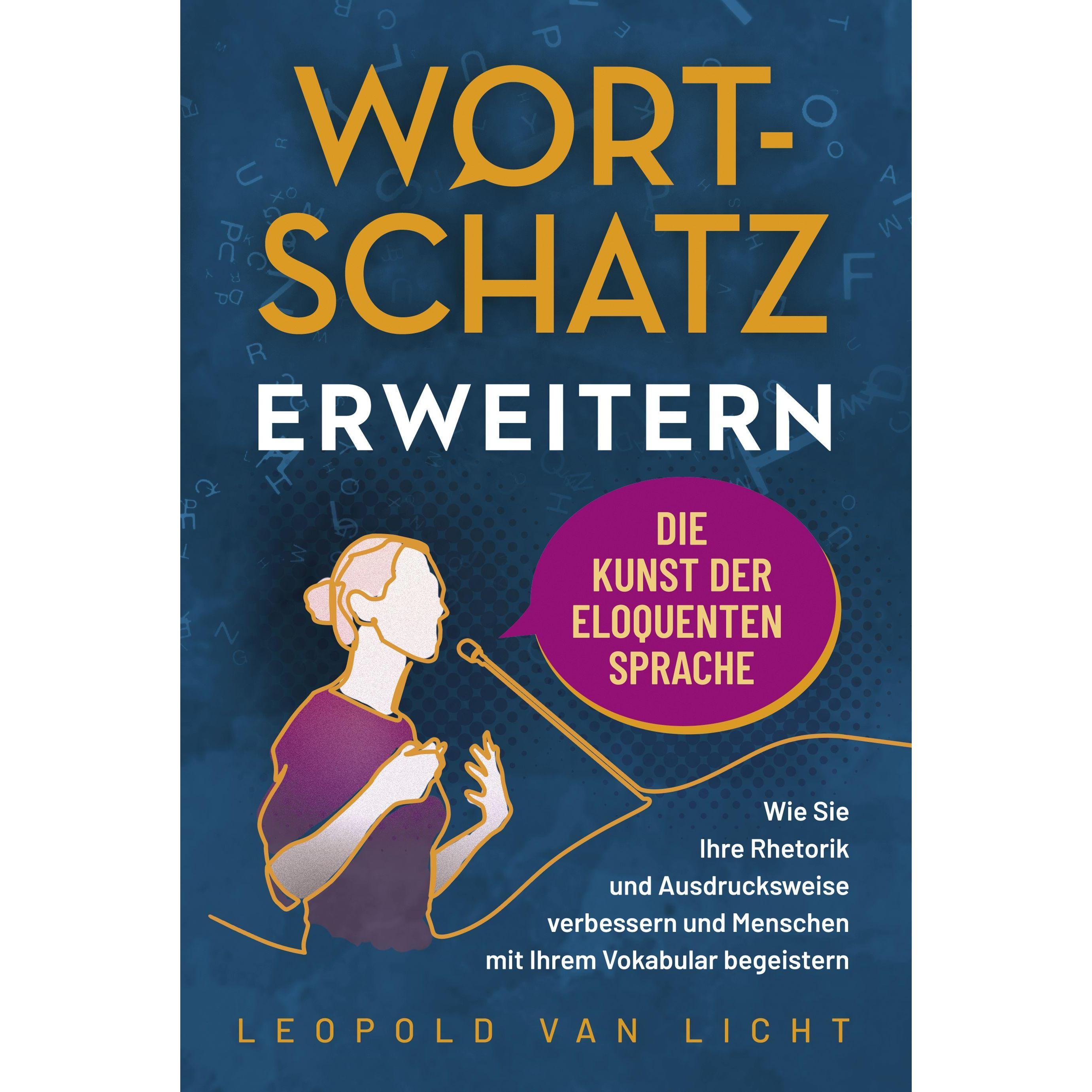 Wortschatz erweitern - Die Kunst der eloquenten Sprache, Fachbücher von Leopold van Licht