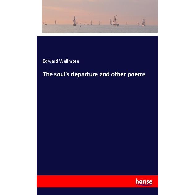 The soul's departure and other poems, Belletristik von Edward Wellmore